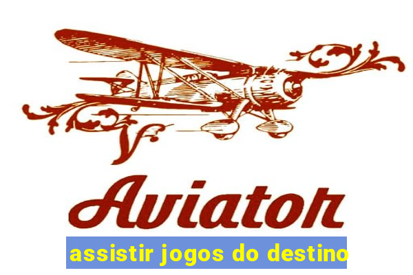 assistir jogos do destino